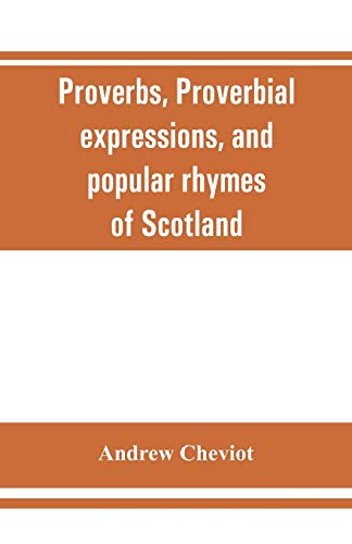 Imagen de archivo de Proverbs, proverbial expressions, and popular rhymes of Scotland a la venta por Lucky's Textbooks