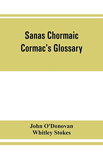 Imagen de archivo de Sanas Chormaic. Cormac's glossary a la venta por GF Books, Inc.