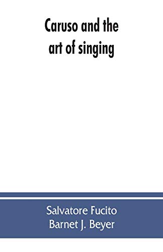 Stock image for Caruso and the art of singing, including Caruso's vocal exercises and his practical advice to students and teachers of singing for sale by Lucky's Textbooks