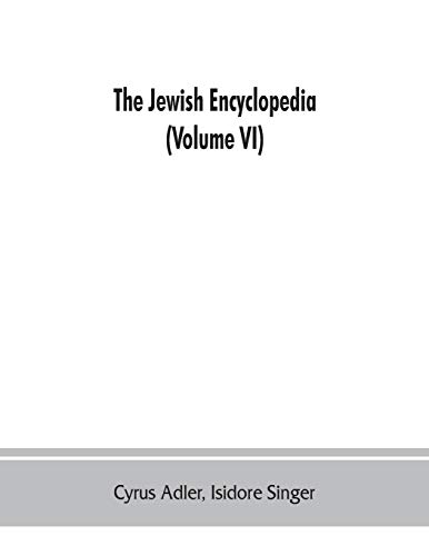 Stock image for The Jewish encyclopedia: a descriptive record of the history, religion, literature, and customs of the Jewish people from the earliest times to the present day (Volume VI) God-Istria for sale by Lucky's Textbooks