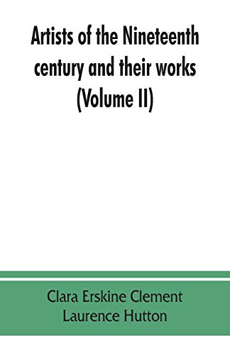 Beispielbild fr Artists of the nineteenth century and their works. A handbook containing two thousand and fifty biographical sketches (Volume II) zum Verkauf von Lucky's Textbooks