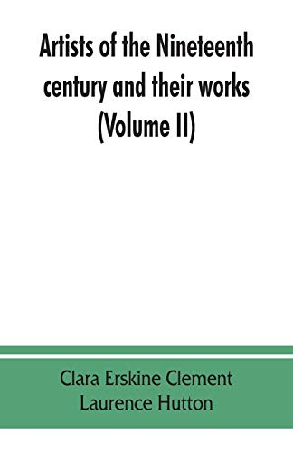 9789353862725: Artists of the nineteenth century and their works. A handbook containing two thousand and fifty biographical sketches (Volume II)