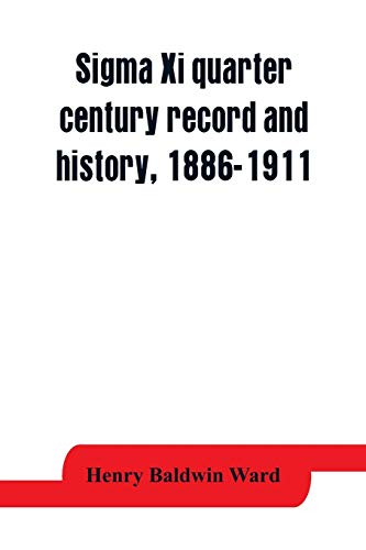 9789353863852: Sigma Xi quarter century record and history, 1886-1911