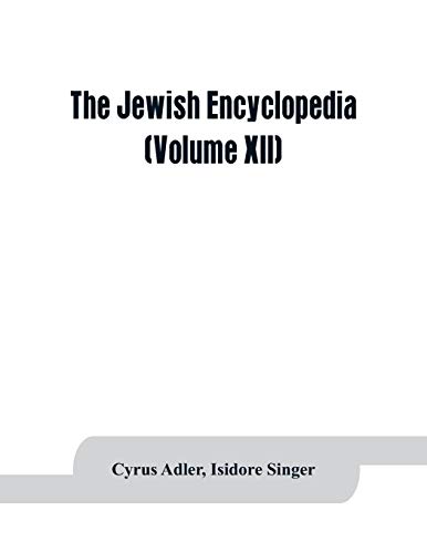 Stock image for The Jewish encyclopedia: a descriptive record of the history, religion, literature, and customs of the Jewish people from the earliest times to the present day (Volume XII) for sale by Lucky's Textbooks