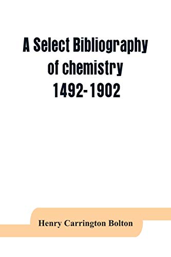 Beispielbild fr A select bibliography of chemistry, 1492-1902 zum Verkauf von Buchpark