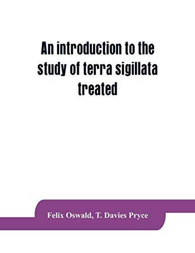 Stock image for An introduction to the study of terra sigillata treated from a chronological standpoint for sale by Lucky's Textbooks