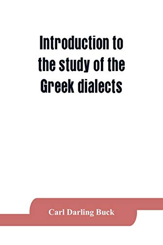 9789353864330: Introduction to the study of the Greek dialects; grammar, selected inscriptions, glossary