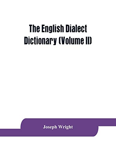 Immagine dell'editore per The English dialect dictionary, being the complete vocabulary of all dialect words still in use, or known to have been in use during the last two hundred years (Volume II) venduto da Ria Christie Collections