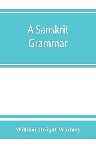 9789353864491: A Sanskrit grammar, including both the classical language, and the older dialects, of Veda and Brahmana