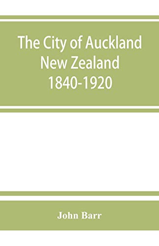 Stock image for The city of Auckland, New Zealand, 1840-1920 for sale by Books Puddle