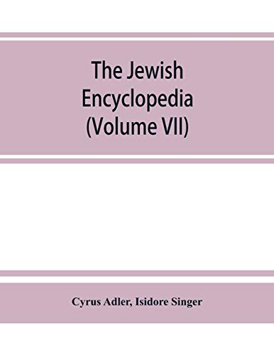 Stock image for The Jewish encyclopedia: a descriptive record of the history, religion, literature, and customs of the Jewish people from the earliest times to the present day (Volume VII) for sale by Lucky's Textbooks