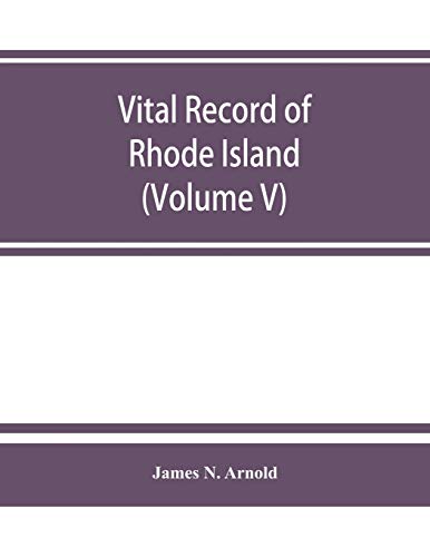 Imagen de archivo de Vital record of Rhode Island: 1636-1850 : first series : births, marriages and deaths. A family register for the people (Volume V) a la venta por WorldofBooks