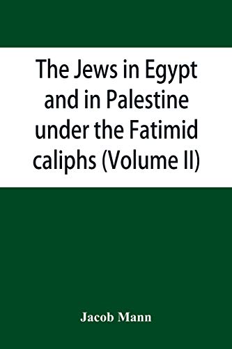 Beispielbild fr The Jews in Egypt and in Palestine under the Fa?t?imid caliphs; a contribution to their political and communal history based chiefly on genizah material hitherto unpublished (Volume II) zum Verkauf von Lucky's Textbooks