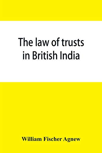 Imagen de archivo de The law of trusts in British India a la venta por Lucky's Textbooks