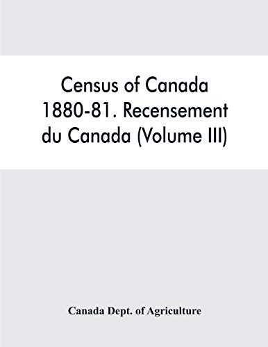 Beispielbild fr Census of Canada, 1880-81. Recensement du Canada (Volume III) zum Verkauf von Buchpark