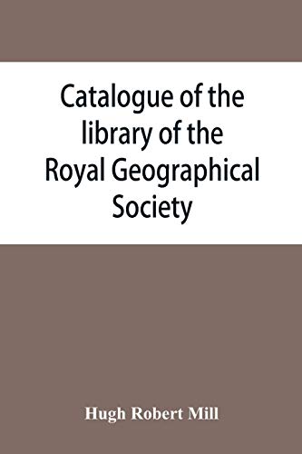 Beispielbild fr Catalogue of the library of the Royal Geographical Society: containing the titles of all works up to December 1893 zum Verkauf von WorldofBooks