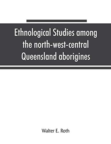 Imagen de archivo de Ethnological studies among the north-west-central Queensland aborigines a la venta por Lucky's Textbooks