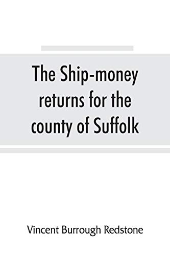 Beispielbild fr The ship-money returns for the county of Suffolk, 1639-40 (harl. mss. 7, 540-7, 542) zum Verkauf von Books Puddle