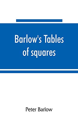 Stock image for Barlow's tables of squares, cubes, square roots, cube roots, reciprocals of all integer numbers up to 10,000 for sale by Lucky's Textbooks