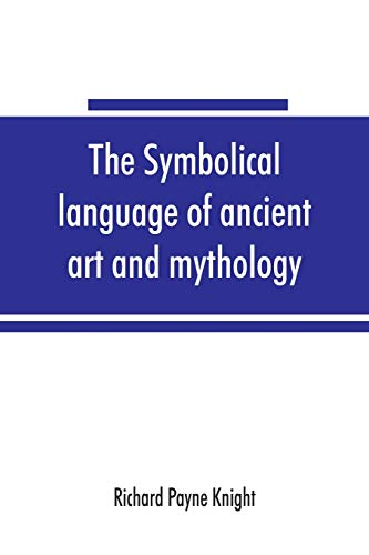 Imagen de archivo de The symbolical language of ancient art and mythology; an inquiry a la venta por Lucky's Textbooks