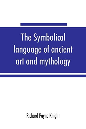 Stock image for The symbolical language of ancient art and mythology; an inquiry for sale by Lucky's Textbooks