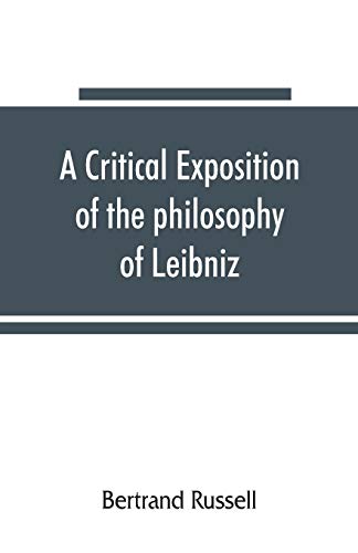 Imagen de archivo de A critical exposition of the philosophy of Leibniz, with an appendix of leading passages a la venta por Lucky's Textbooks