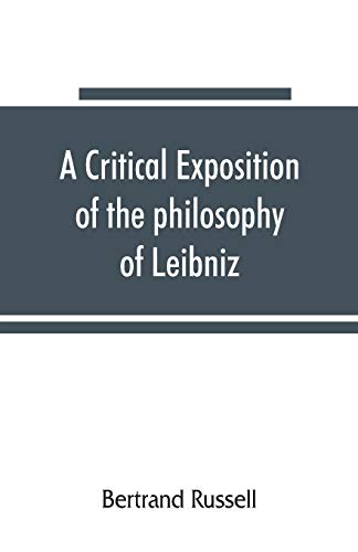 Stock image for A critical exposition of the philosophy of Leibniz, with an appendix of leading passages for sale by Lucky's Textbooks