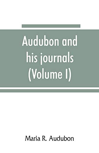 Stock image for Audubon and his journals (Volume I) for sale by Lucky's Textbooks
