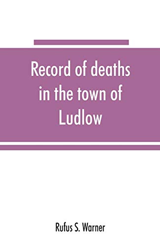 Beispielbild fr Record of deaths in the town of Ludlow, Vermont, from 1790 to 1901, inclusive zum Verkauf von Chiron Media