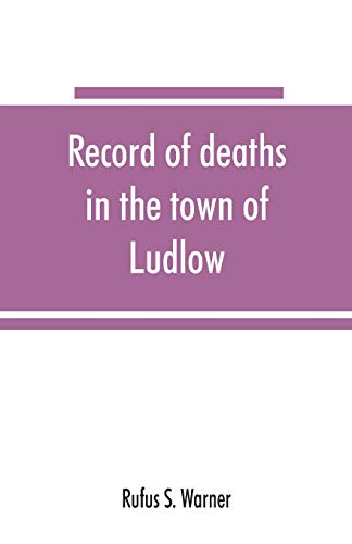 Stock image for Record of deaths in the town of Ludlow, Vermont, from 1790 to 1901, inclusive for sale by Chiron Media