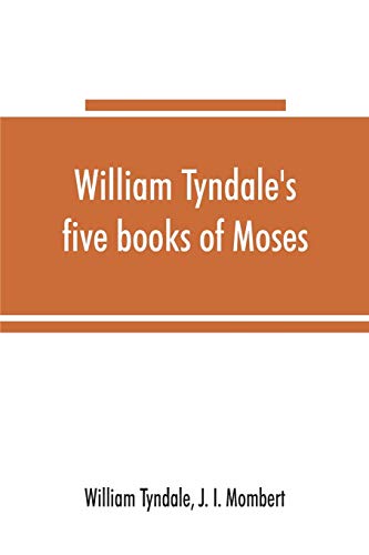 9789353865832: William Tyndale's five books of Moses, called the Pentateuch: being a verbatim reprint of the edition of M.CCCCC.XXX : compared with Tyndale's Genesis ... Bible, with various collations and pr