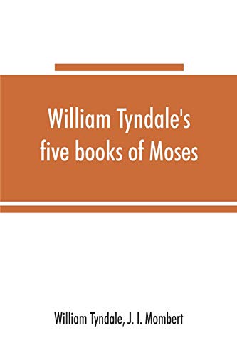 Stock image for William Tyndale's five books of Moses, called the Pentateuch: being a verbatim reprint of the edition of M.CCCCC.XXX: compared with Tyndale's Genesis . with various collations and prolegomena for sale by Lucky's Textbooks