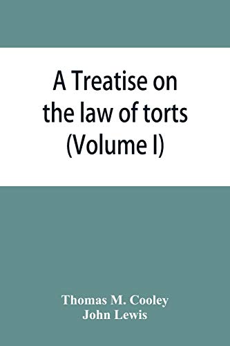 Stock image for A Treatise on the law of torts, or the wrongs which arise independently of contract (Volume I) for sale by Books Unplugged