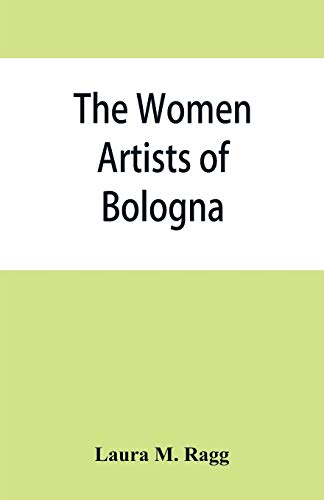 Stock image for The women artists of Bologna for sale by Lucky's Textbooks