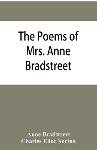 Imagen de archivo de The poems of Mrs. Anne Bradstreet (1612-1672) together with her prose remains a la venta por HPB-Red