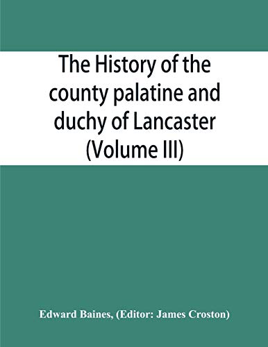 Beispielbild fr The history of the county palatine and duchy of Lancaster (Volume III) zum Verkauf von Books From California