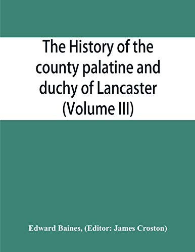 Imagen de archivo de The history of the county palatine and duchy of Lancaster (Volume III) a la venta por Books From California