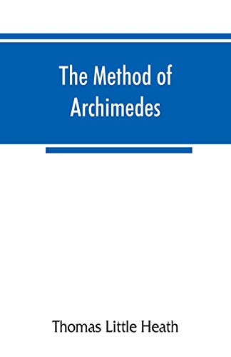 Beispielbild fr The method of Archimedes, recently discovered by Heiberg; a supplement to the Works of Archimedes, 1897 zum Verkauf von Chiron Media