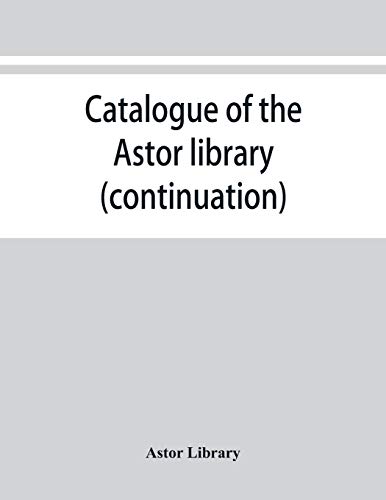 Beispielbild fr Catalogue of the Astor library (continuation). Authors and books E-K zum Verkauf von Buchpark