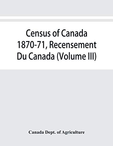 Beispielbild fr Census of Canada 1870-71, Recensement Du Canada (Volume III) zum Verkauf von Buchpark