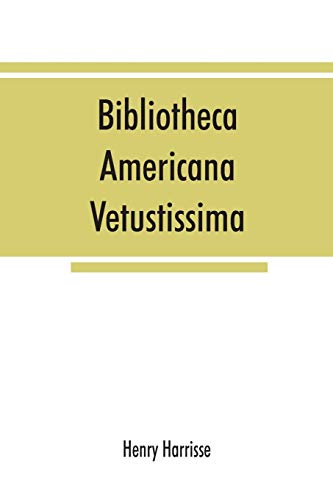 Imagen de archivo de Bibliotheca americana vetustissima. A description of works relating to America, published between the years 1492 and 1551 a la venta por Lucky's Textbooks