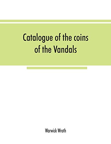 9789353867355: Catalogue of the coins of the Vandals, Ostrogoths and Lombards, and of the empires of Thessalonica, Nicaea and Trebizond in the British museum
