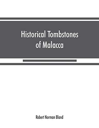 Stock image for Historical tombstones of Malacca, mostly of Portuguese origin, with the inscriptions in detail and illustrated by numerous photographs [Soft Cover ] for sale by booksXpress