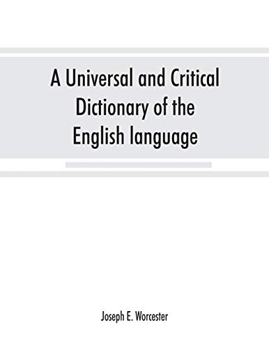 Beispielbild fr A universal and critical dictionary of the English language : To which are added Walker's Key to the pronunciation of classical and Scripture proper names, much enl. and improved; and a pronouncing vocabulary of modern geographical names zum Verkauf von Buchpark