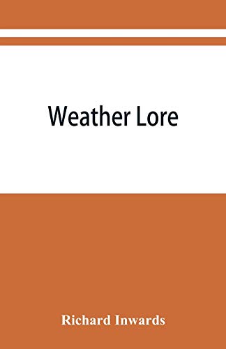 Beispielbild fr Weather lore; a collection of proverbs, sayings, and rules concerning the weather zum Verkauf von Lucky's Textbooks