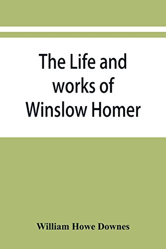 Stock image for The life and works of Winslow Homer for sale by Lucky's Textbooks