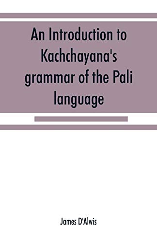 Imagen de archivo de An introduction to Kachcha?yana's grammar of the Pa?li language a la venta por Lucky's Textbooks
