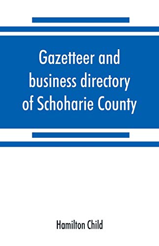 Imagen de archivo de Gazetteer and business directory of Schoharie County, N. Y. for 1872-3 a la venta por Lucky's Textbooks