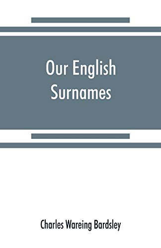 Stock image for Our English surnames: their sources and significations for sale by Lucky's Textbooks