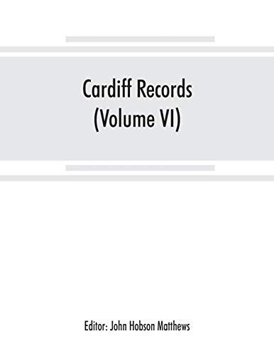 Stock image for Cardiff records; being materials for a history of the county borough from the earliest times (Volume VI) for sale by Lucky's Textbooks